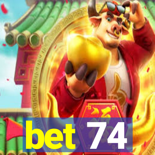 bet 74